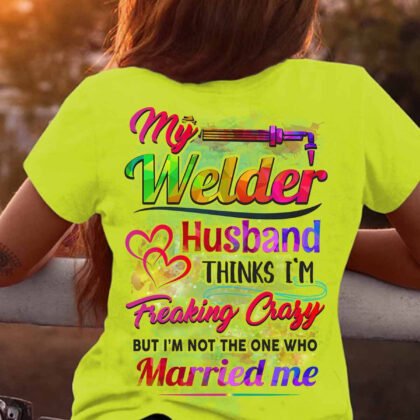 My Welder Husband Thinks I am Freaking Crazy