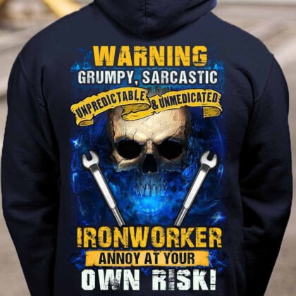 Unpredictable Ironworker Annoy at Your Own Risk