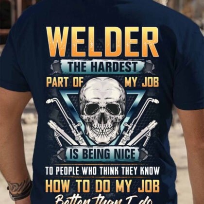 Welder The Hardest Part of my Job
