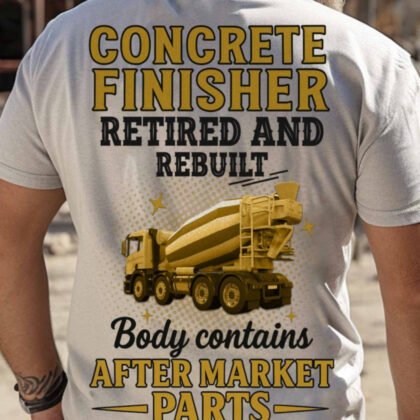 Retired And Rebuilt - Concrete Finisher Funny