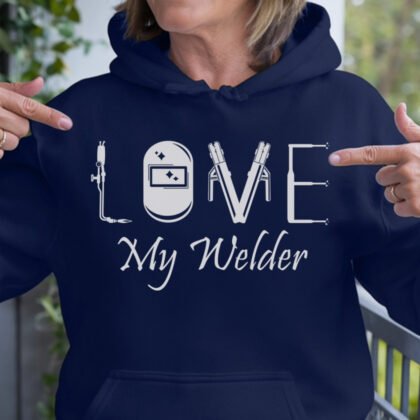 Love My Welder Apparel - Welder Wife Support